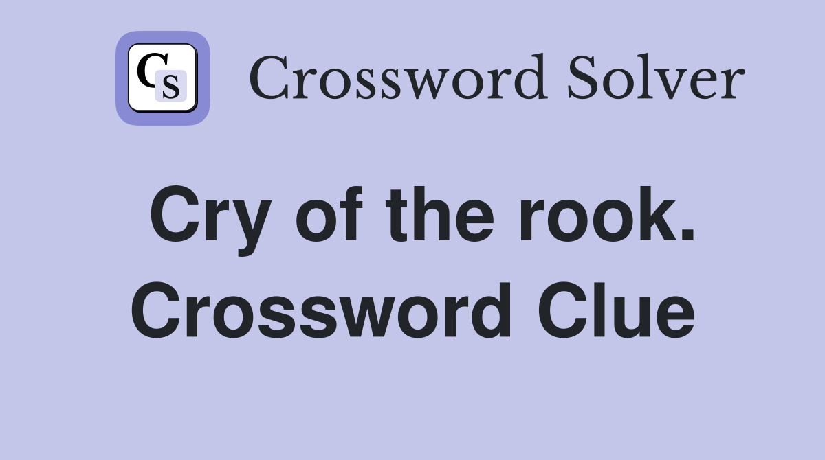 Cry of the rook. Crossword Clue