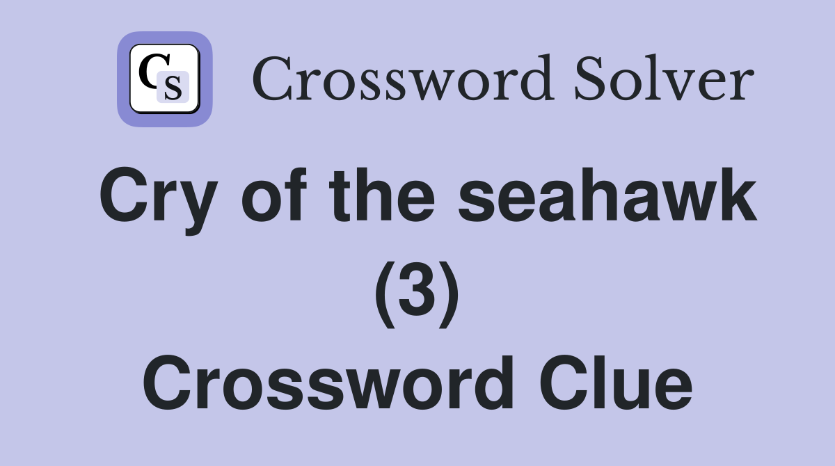 Cry of the seahawk (3) Crossword Clue