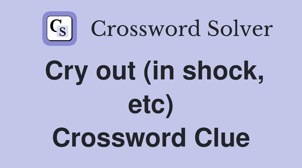 Cry out (in shock, etc) Crossword Clue