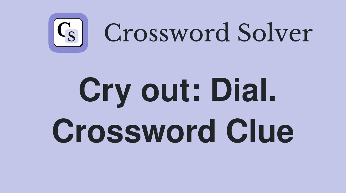 Cry out: Dial. Crossword Clue