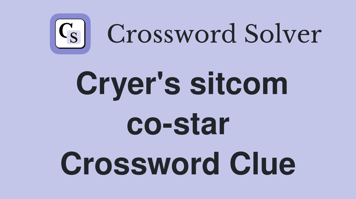 Cryer's sitcom co-star Crossword Clue
