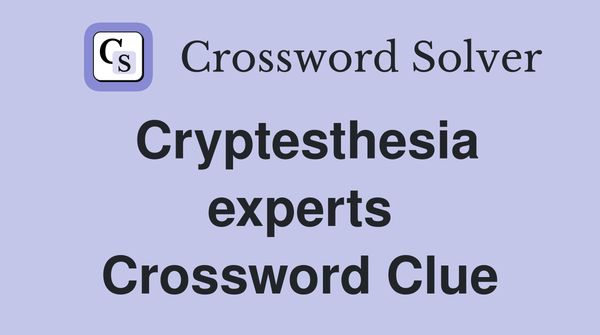 Cryptesthesia experts Crossword Clue