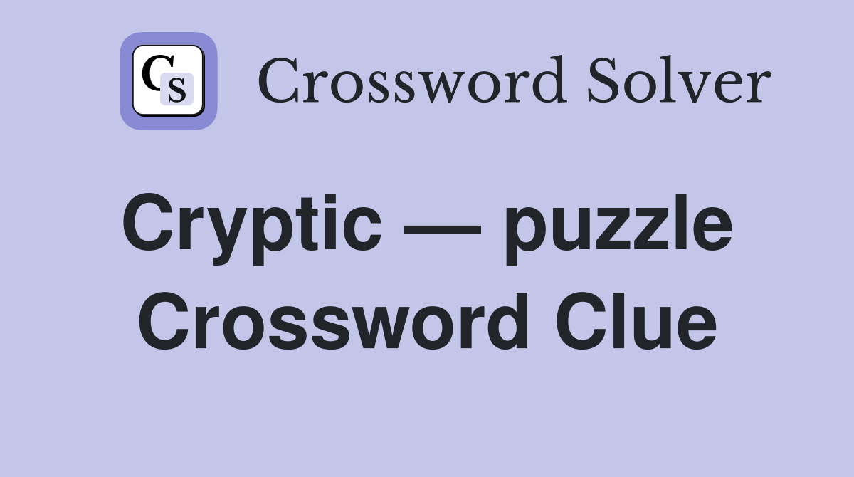 Cryptic — puzzle  Crossword Clue
