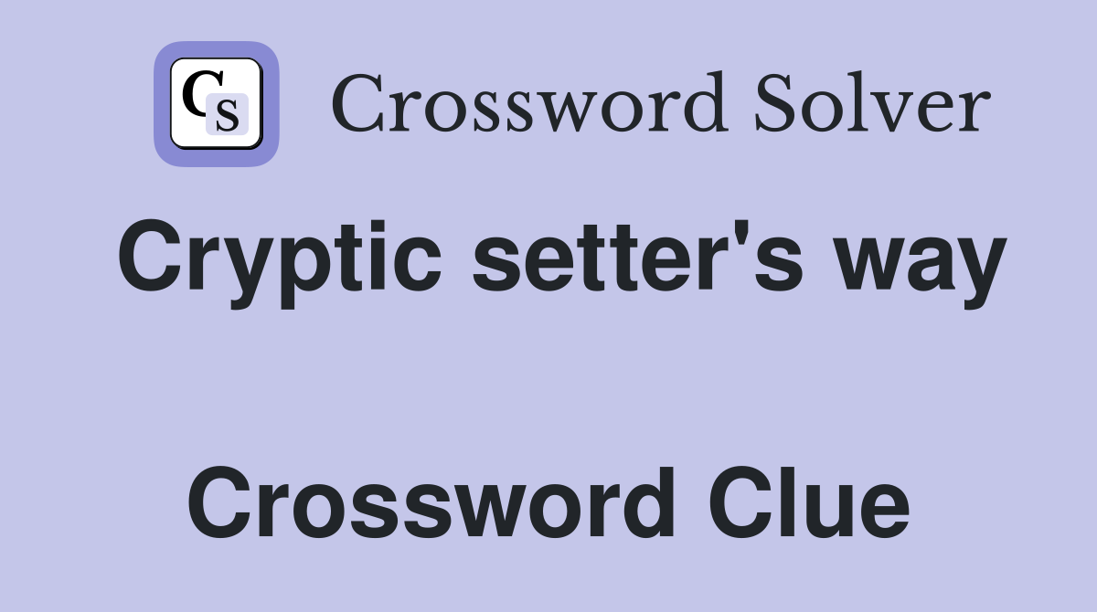 Cryptic setter's way  Crossword Clue