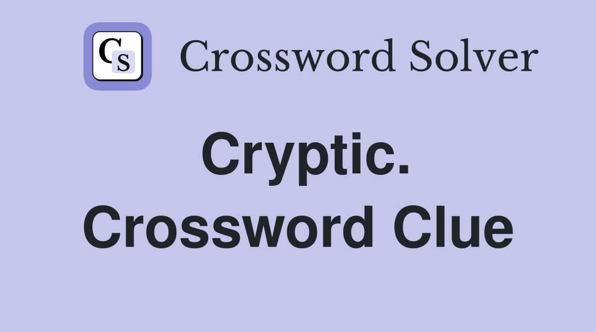 Cryptic. Crossword Clue