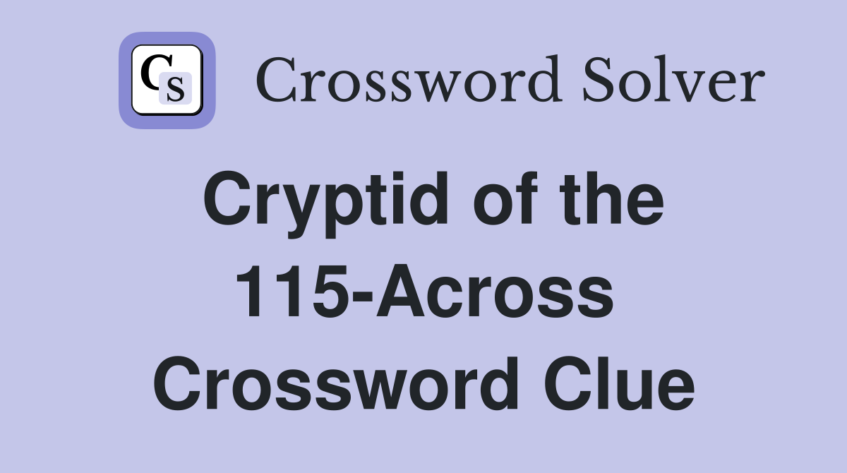 Cryptid of the 115-Across Crossword Clue