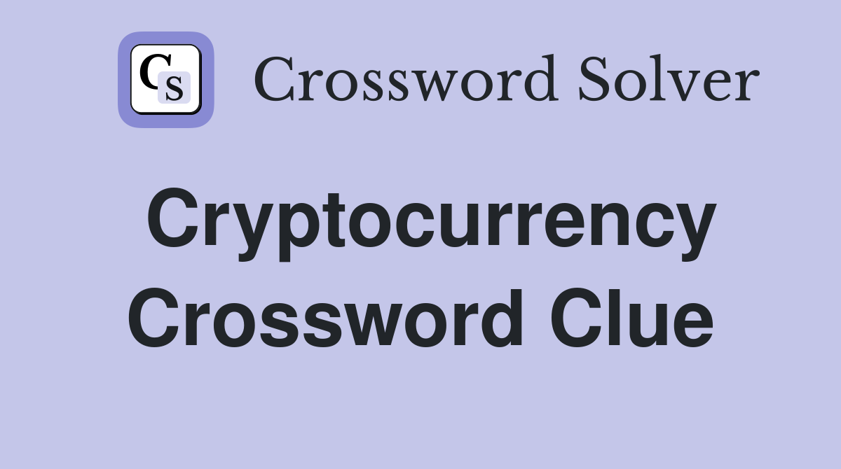 Cryptocurrency Crossword Clue