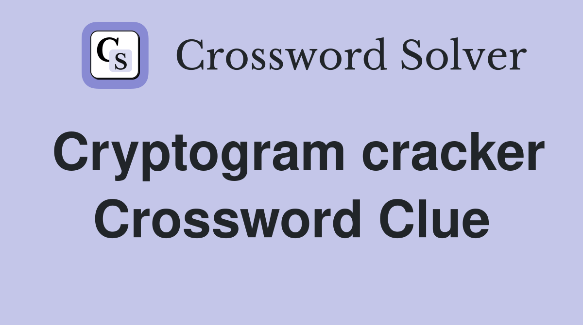 Cryptogram cracker Crossword Clue