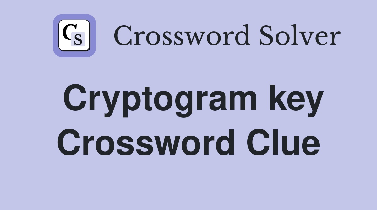 Cryptogram key Crossword Clue