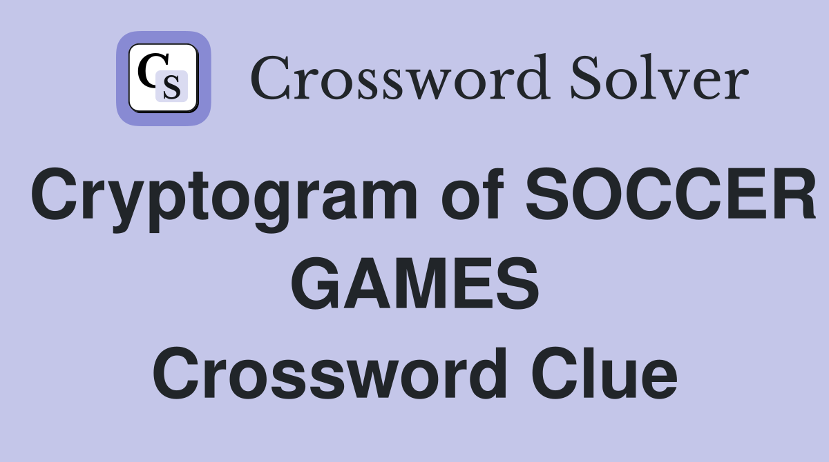 Cryptogram of SOCCER GAMES Crossword Clue