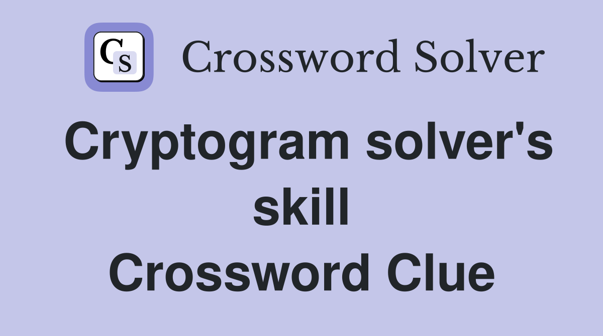 Cryptogram solver's skill Crossword Clue