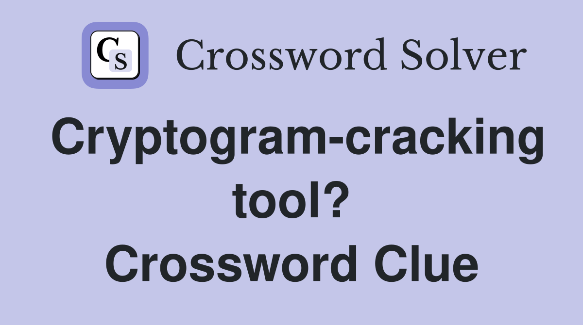 Cryptogram-cracking tool? Crossword Clue