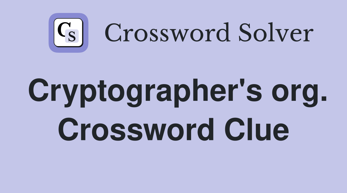 Cryptographer's org. Crossword Clue
