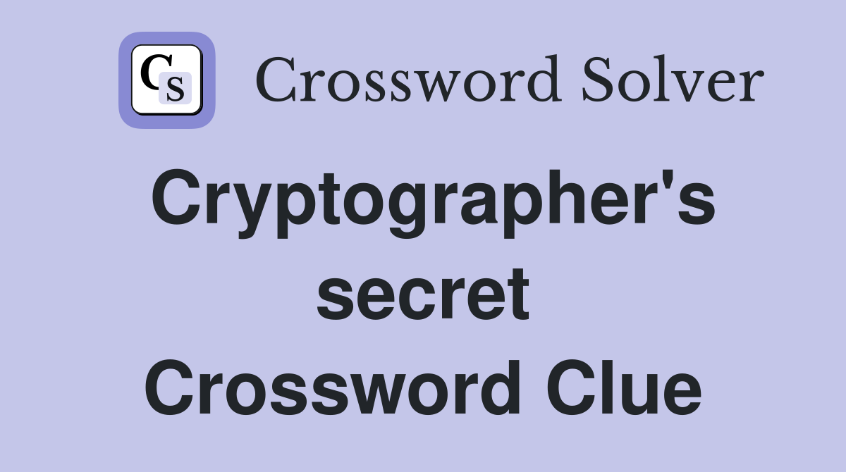 Cryptographer's secret Crossword Clue