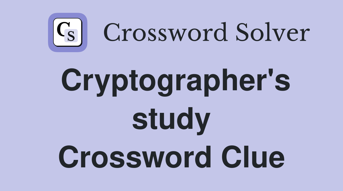 Cryptographer's study Crossword Clue