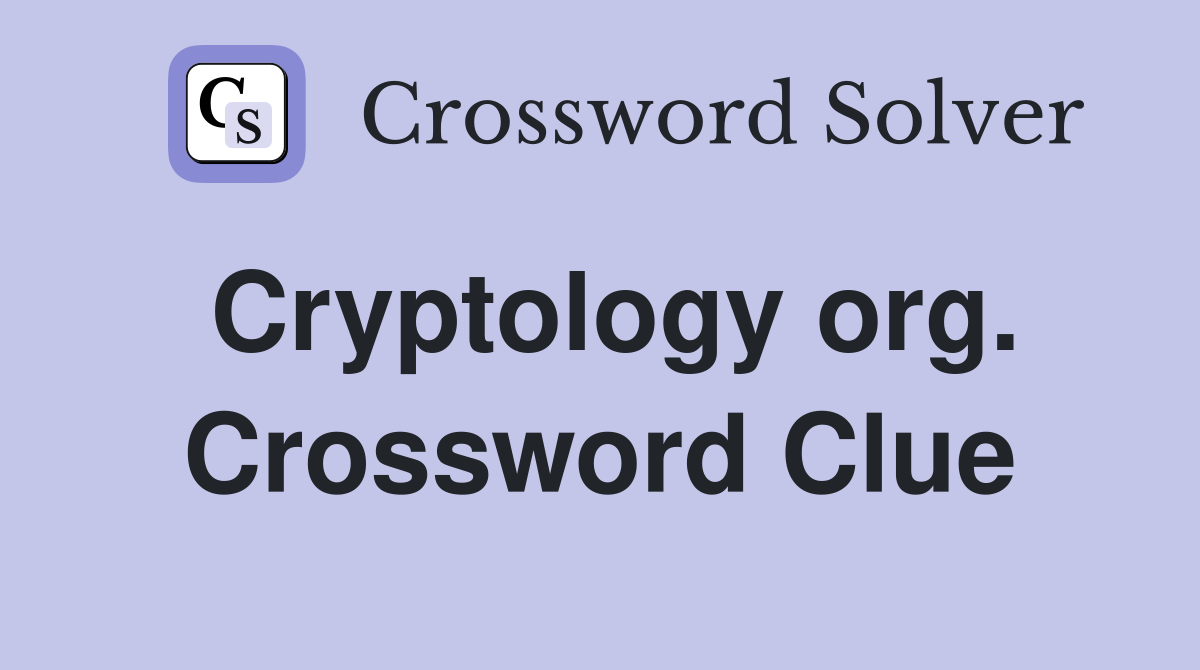 Cryptology org. Crossword Clue