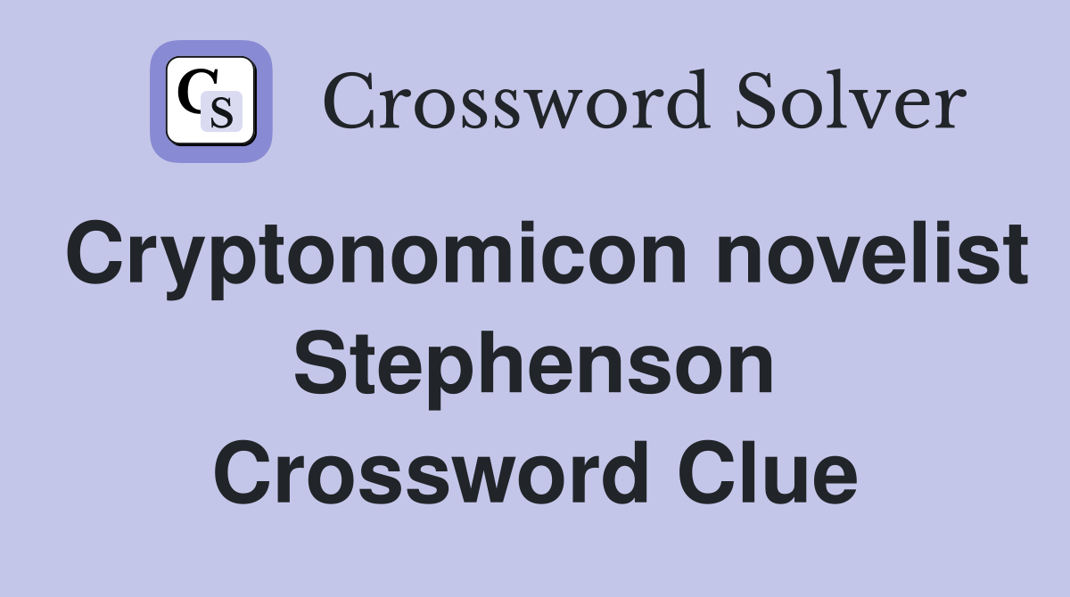 Cryptonomicon novelist Stephenson Crossword Clue
