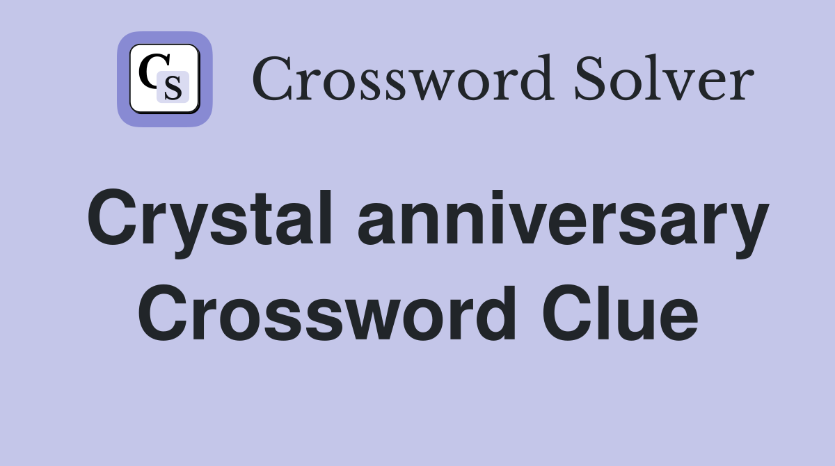 Crystal anniversary Crossword Clue