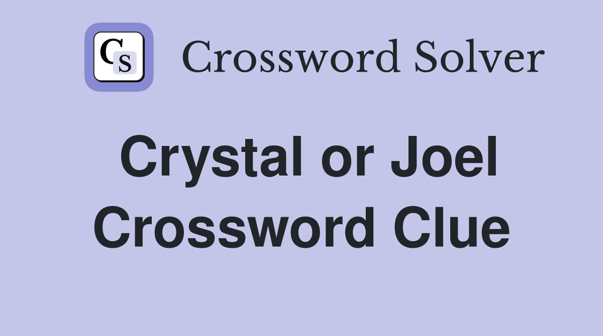 Crystal or Joel Crossword Clue
