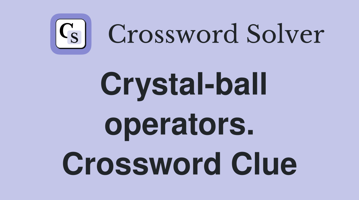 Crystal-ball operators. Crossword Clue