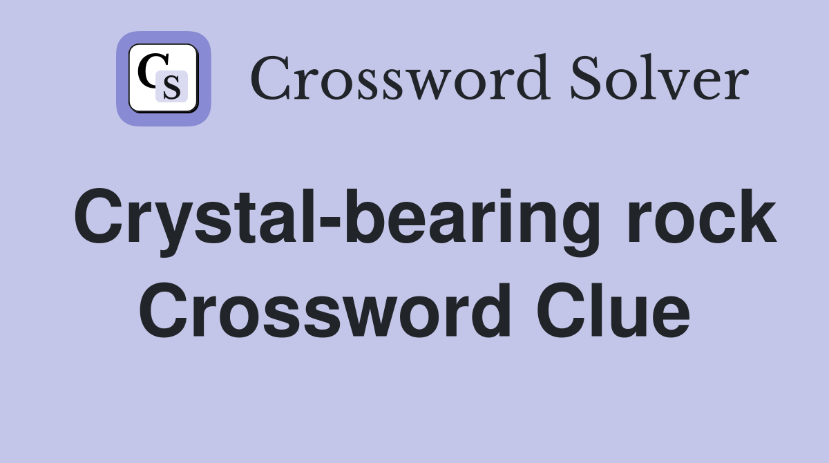 Crystal-bearing rock Crossword Clue