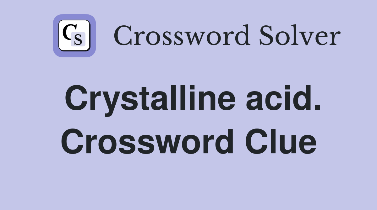 Crystalline acid. Crossword Clue