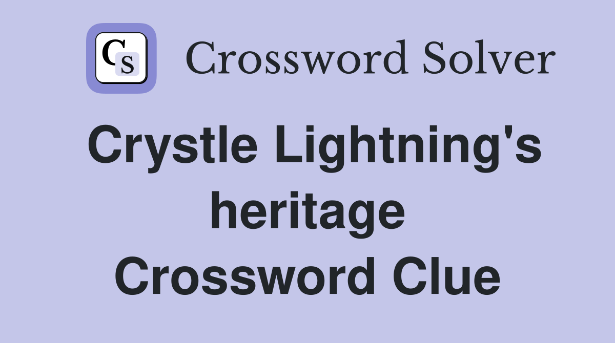 Crystle Lightning's heritage Crossword Clue
