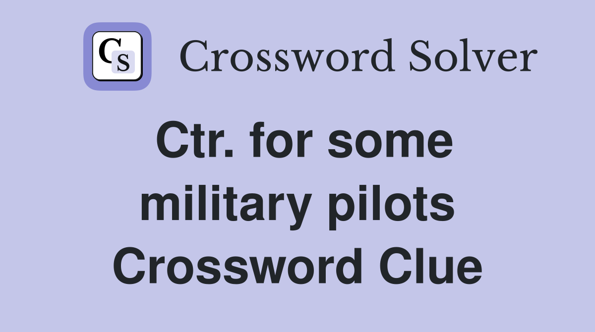 Ctr. for some military pilots Crossword Clue