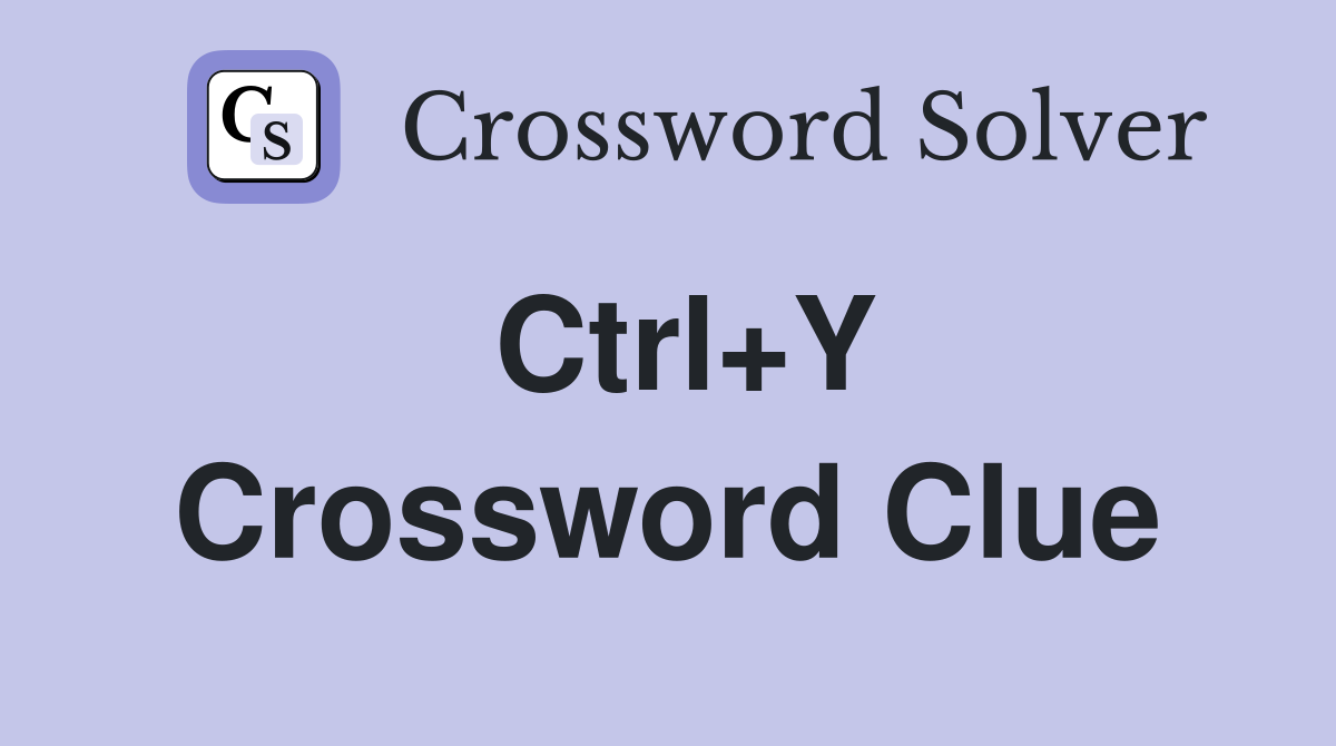 Ctrl+Y Crossword Clue