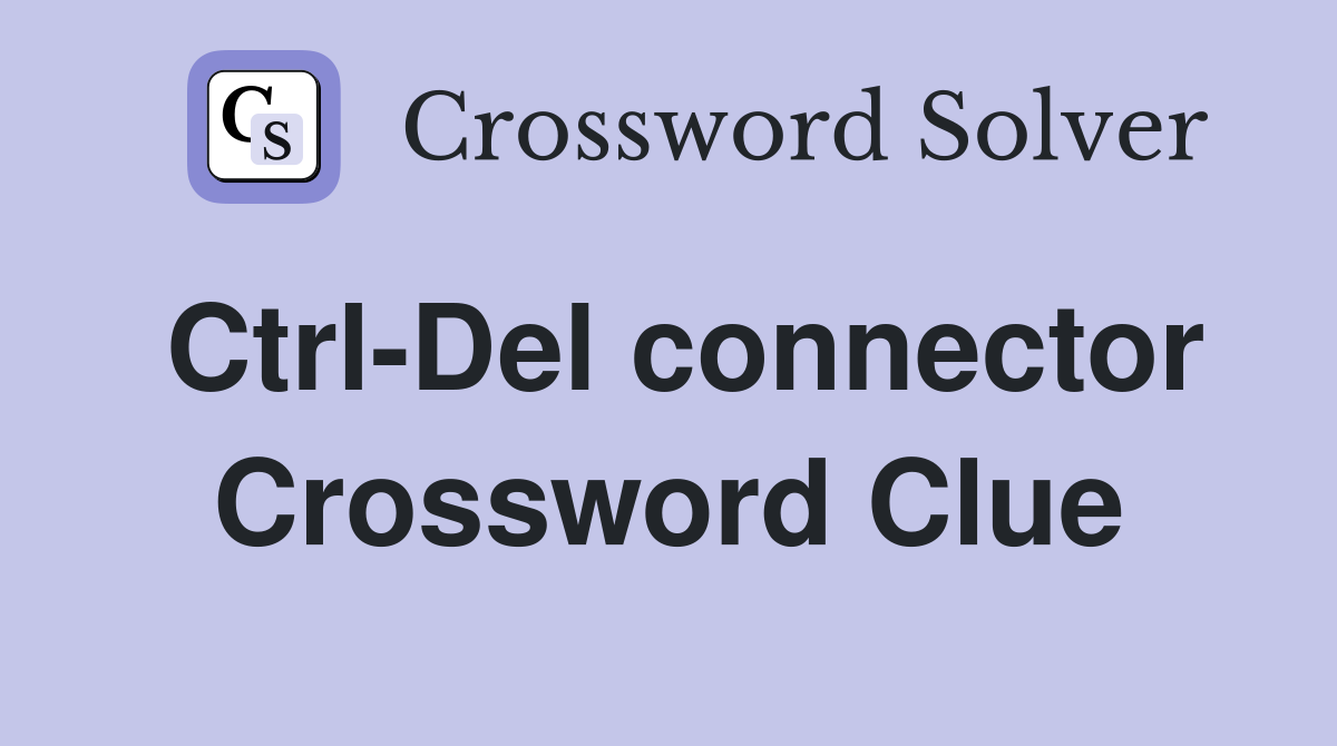Ctrl-Del connector Crossword Clue