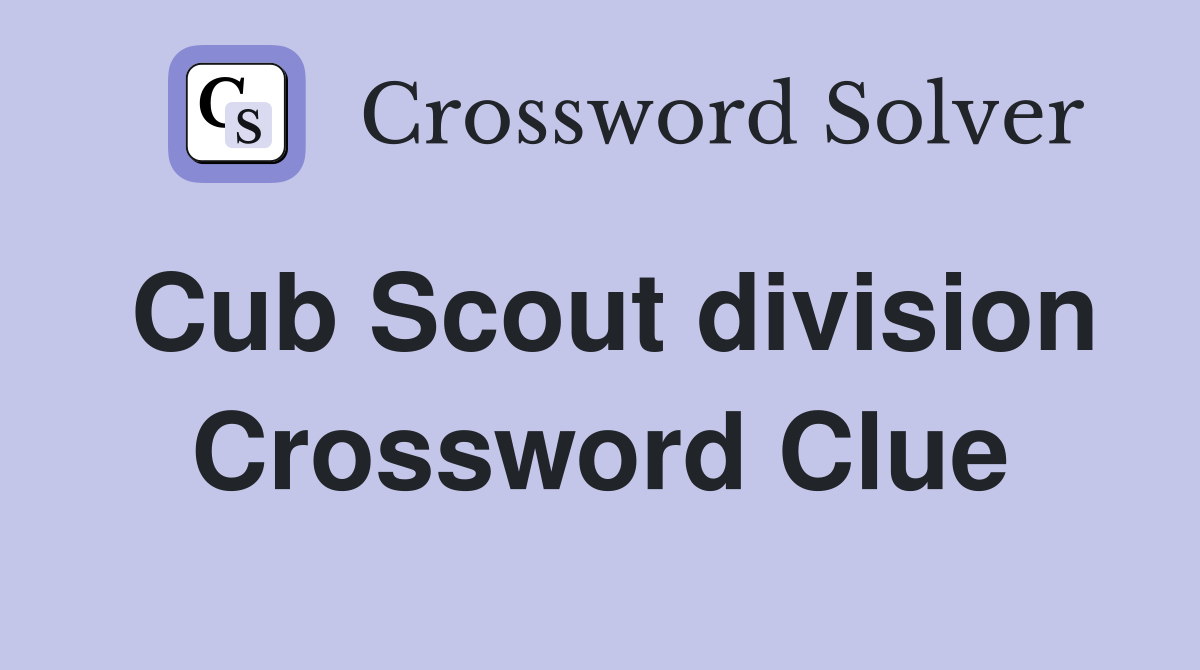 Cub Scout division Crossword Clue