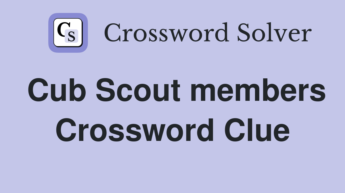 Cub Scout members Crossword Clue