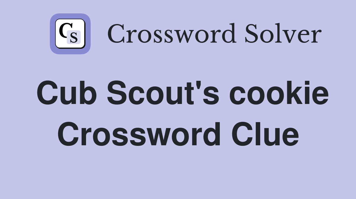 Cub Scout's cookie Crossword Clue