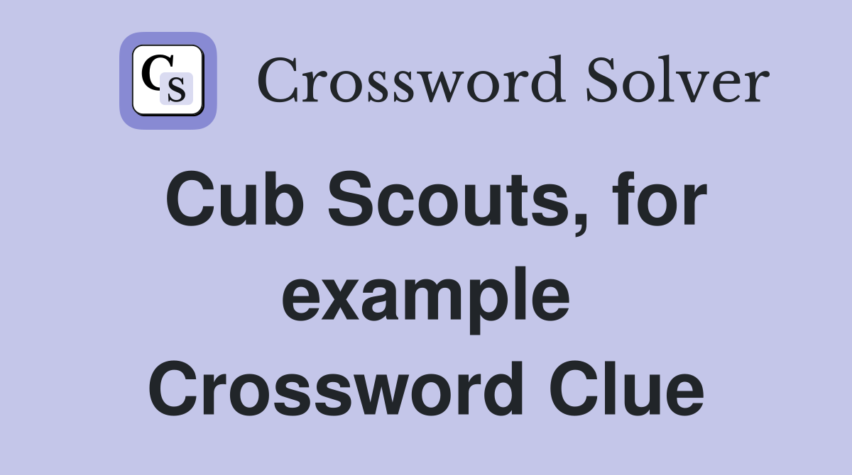Cub Scouts, for example Crossword Clue