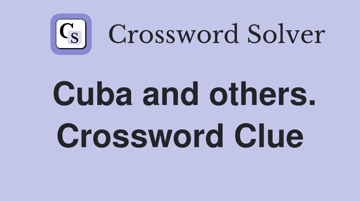 Cuba and others. Crossword Clue