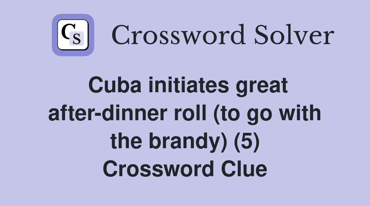 Cuba initiates great after dinner roll (to go with the brandy) (5