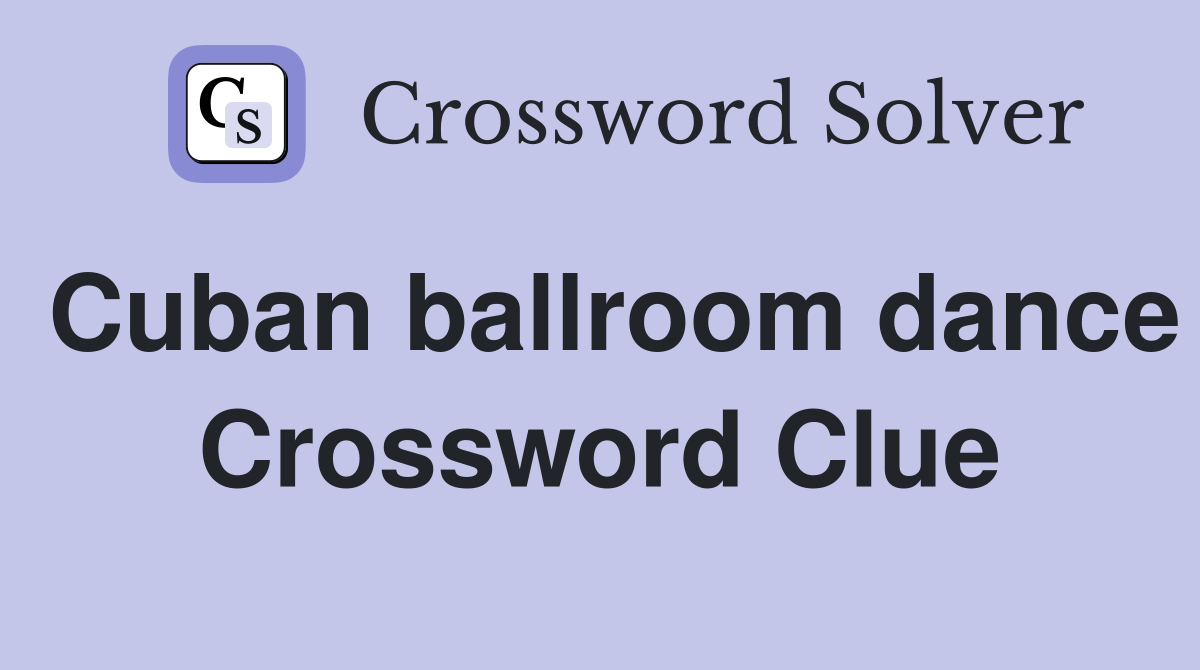 Cuban ballroom dance Crossword Clue