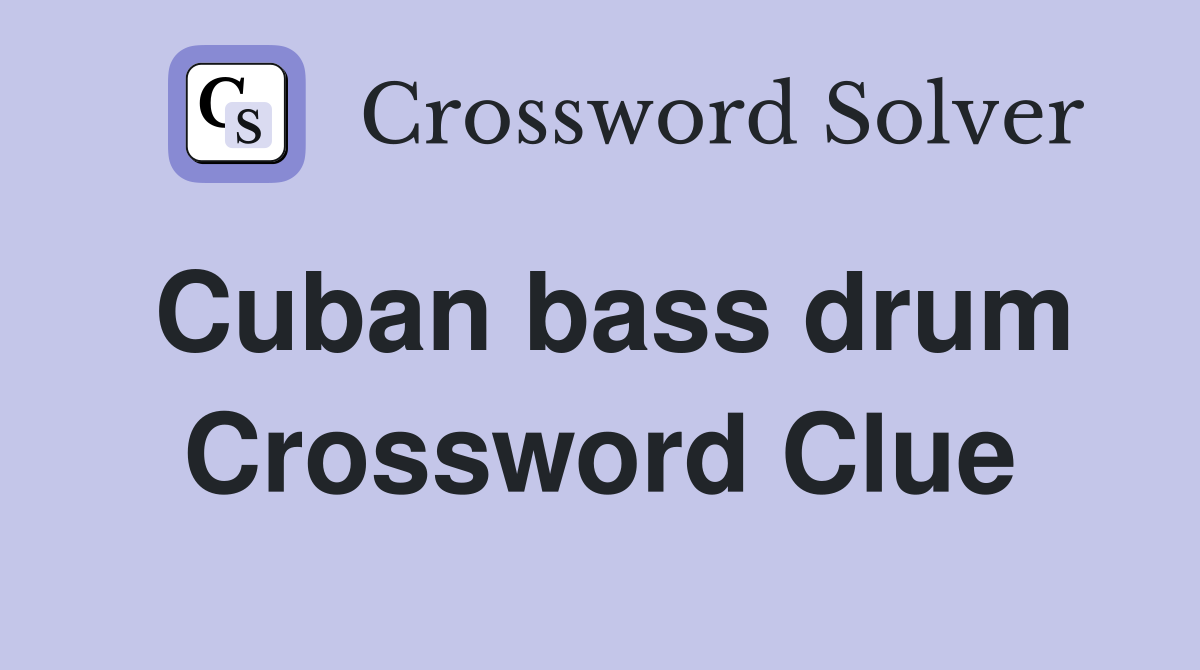 Cuban bass drum Crossword Clue