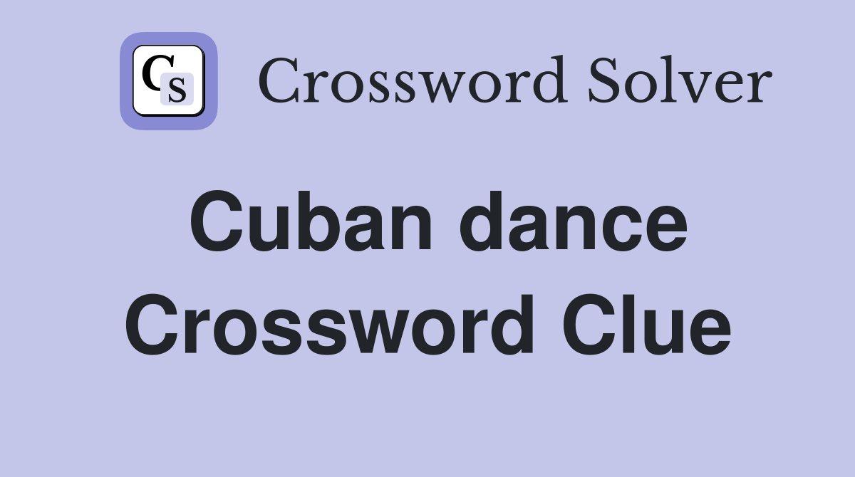 Cuban dance Crossword Clue Answers Crossword Solver
