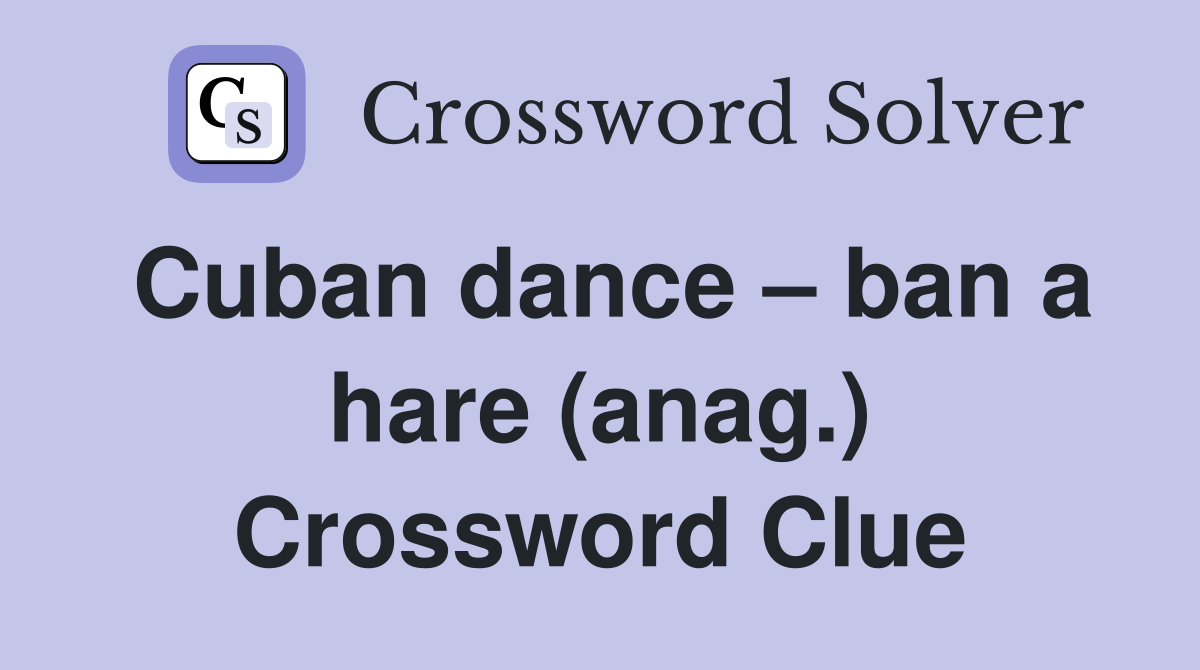 Cuban dance – ban a hare (anag.) Crossword Clue