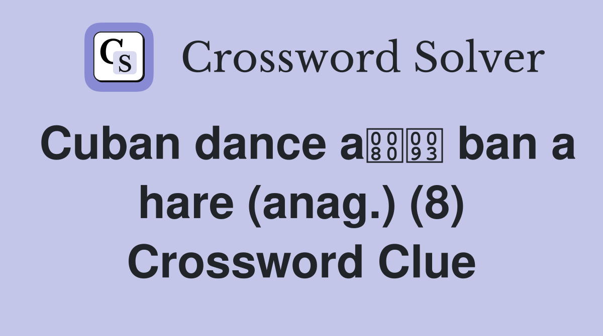 Cuban dance a ban a hare (anag.) (8) Crossword Clue