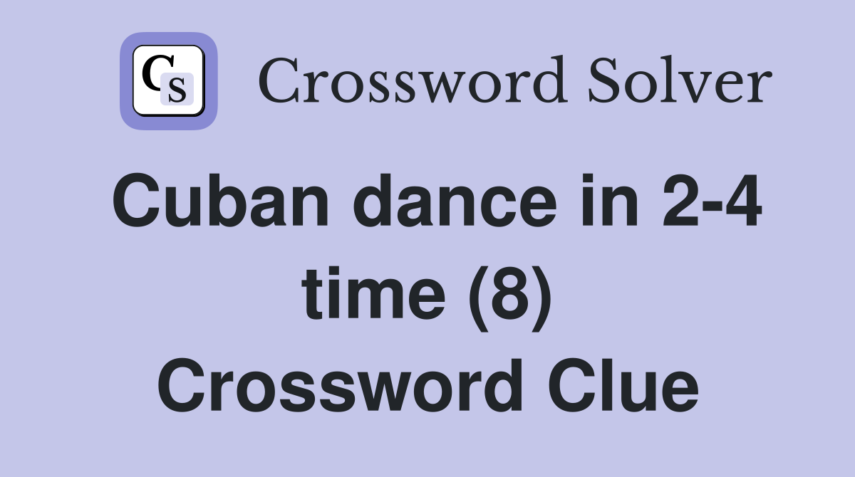 Cuban dance in 2-4 time (8) Crossword Clue