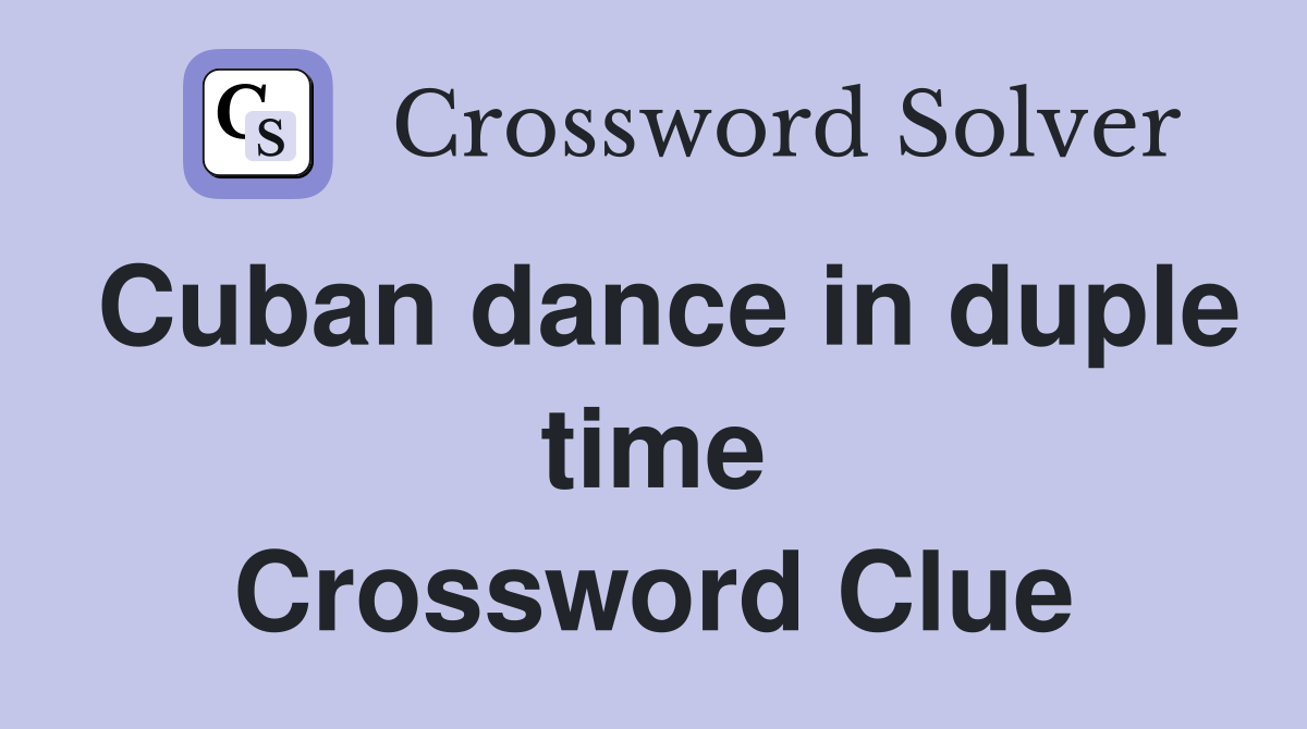 Cuban dance in duple time Crossword Clue