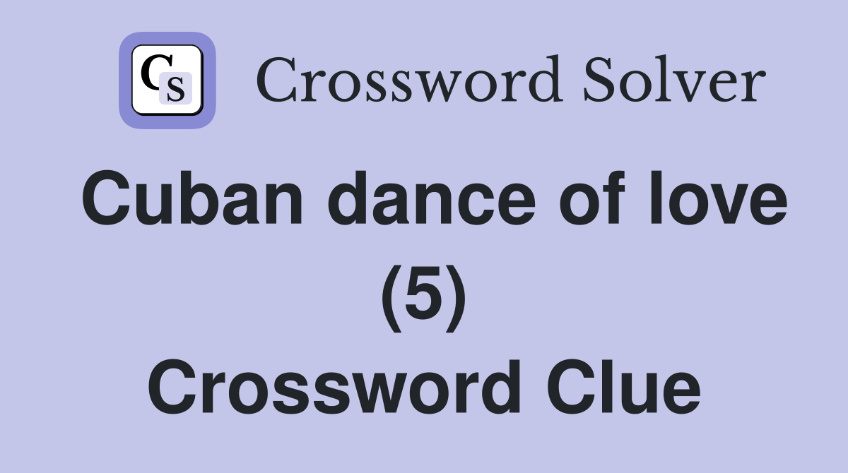 Cuban dance of love (5) Crossword Clue