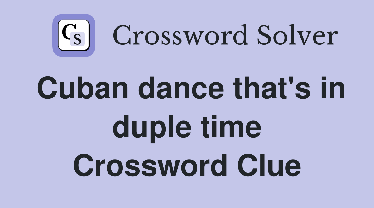 Cuban dance that's in duple time Crossword Clue
