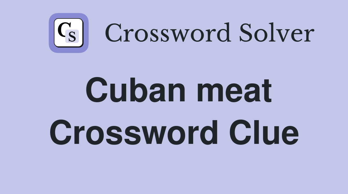 Cuban meat Crossword Clue