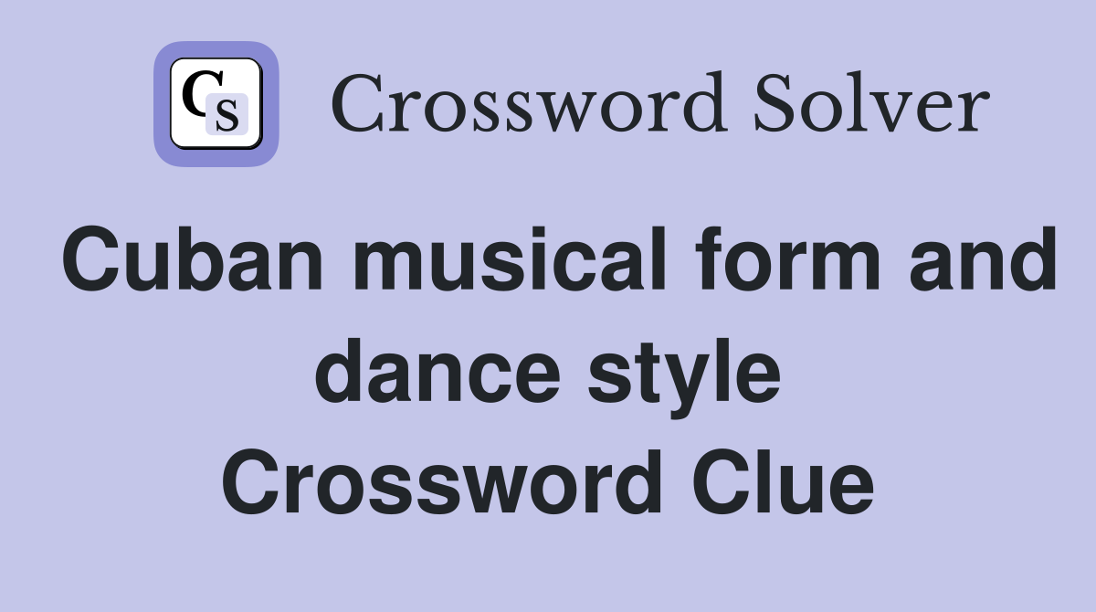 Cuban musical form and dance style Crossword Clue