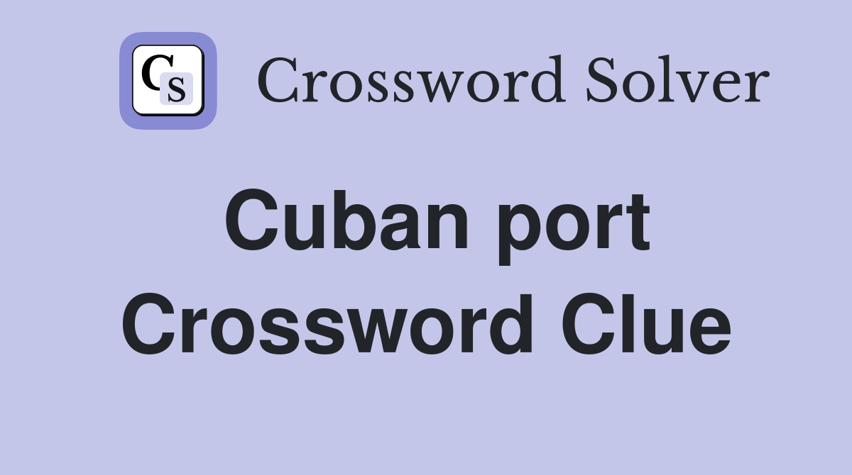 Cuban port Crossword Clue