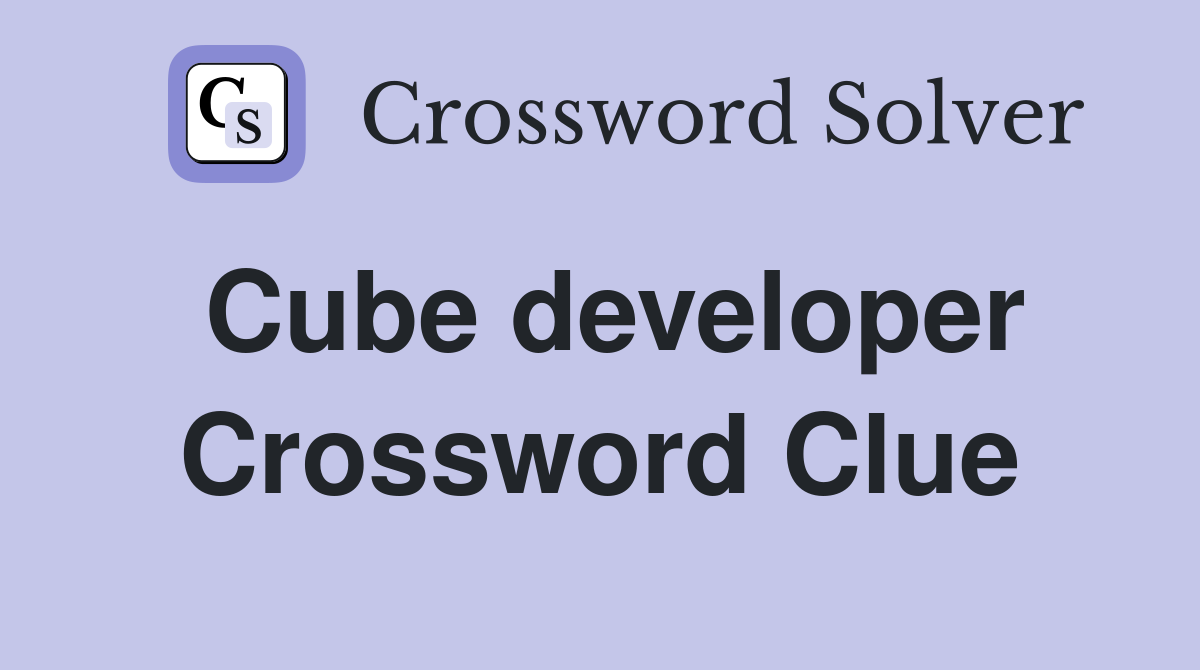 Cube developer Crossword Clue