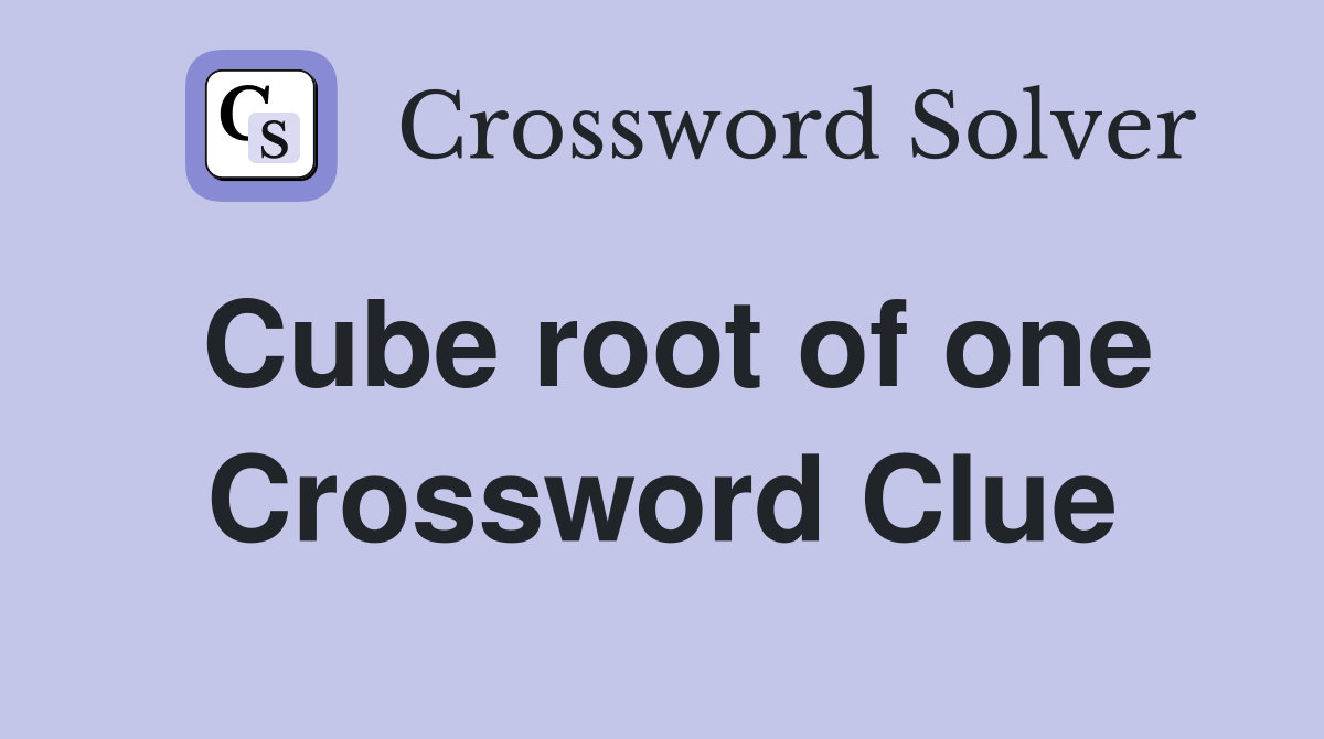 Cube root of one Crossword Clue